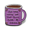 Coffee Cup with Inspiring Quote May Your Coffee And Pelvic Floor Be Strong Enamel Pins JEWB-Z009-01D-1