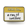 Hello I'm A Ray of Sunshine Rectangle Social Dialogue Box Enamel Pins JEWB-Z010-04B-EB-1