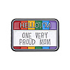 Pride Rainbow & Word Hello I'm One Very Proud Mom Enamel Pins PW-WG75816-03-1